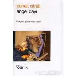Angel Dayı - Panait Istrati - Varlık Yayınları