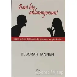 Beni Hiç Anlamıyorsun! - Deborah Tannen - Varlık Yayınları