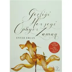 Geçtiği Her Şeyi Öpüyor Zaman - Enver Ercan - Varlık Yayınları