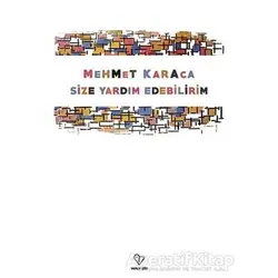 Size Yardım Edebilirim - Mehmet Karaca - Varlık Yayınları