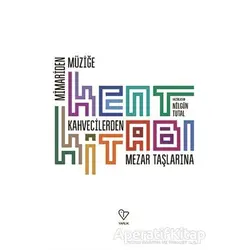 Kent Kitabı - Nilgün Tutal - Varlık Yayınları
