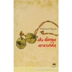 İki Dünya Arasında - Mehmed Niyazi - Ötüken Neşriyat