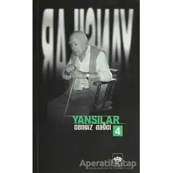 Yansılar 4 - Cengiz Dağcı - Ötüken Neşriyat