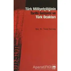 Türk Milliyetçiliğinin Tarihi Gelişimi ve Türk Ocakları - Yusuf Sarınay - Ötüken Neşriyat