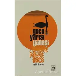 Gece Yarısı Güneşi - Refik Özdek - Ötüken Neşriyat