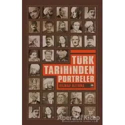 Türk Tarihinden Portreler - Yılmaz Öztuna - Ötüken Neşriyat