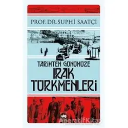 Tarihten Günümüze Irak Türkmenleri - Suphi Saatçi - Ötüken Neşriyat