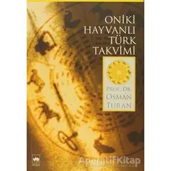 Oniki Hayvanlı Türk Takvimi - Osman Turan - Ötüken Neşriyat