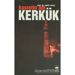 Hasretin Adı Kerkük - Suphi Saatçi - Ötüken Neşriyat