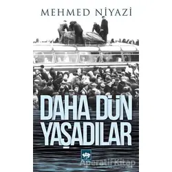 Daha Dün Yaşadılar - Mehmed Niyazi - Ötüken Neşriyat