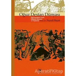 Oğuz Destan Dünyası - Fuzuli Bayat - Ötüken Neşriyat