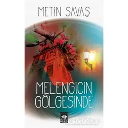 Melengicin Gölgesinde - Metin Savaş - Ötüken Neşriyat