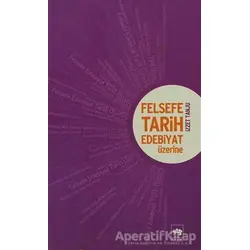 Felsefe, Tarih, Edebiyat Üzerine - İzzet Tanju - Ötüken Neşriyat