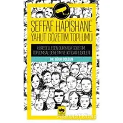 Şeffaf Hapishane Yahut Gözetim Toplumu - Uğur Dolgun - Ötüken Neşriyat