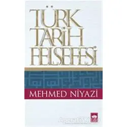 Türk Tarih Felsefesi - Mehmed Niyazi - Ötüken Neşriyat