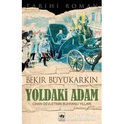 Yoldaki Adam - Bekir Büyükarkın - Ötüken Neşriyat