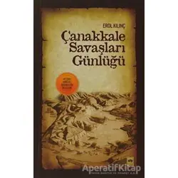 Çanakkale Savaşları Günlüğü - Erol Kılınç - Ötüken Neşriyat