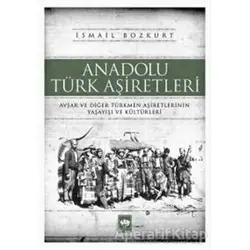 Anadolu Türk Aşiretleri - İsmail Bozkurt - Ötüken Neşriyat