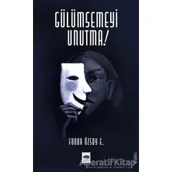 Gülümsemeyi Unutma - Funda Özsoy Erdoğan - Ötüken Neşriyat