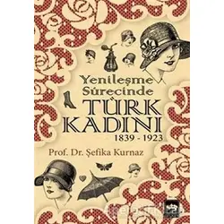 Yenileşme Sürecinde Türk Kadını - Şefika Kurnaz - Ötüken Neşriyat