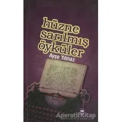 Hüzne Sarılmış Öyküler - Ayşe Yılmaz - Ötüken Neşriyat