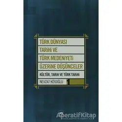 Türk Dünyası Tarihi ve Türk Medeniyeti Üzerine Düşünceler 1. Kitap
