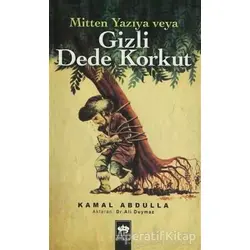 Mitten Yazıya veya Gizli Dede Korkut - Kamal Abdulla - Ötüken Neşriyat