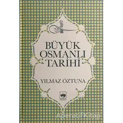 Büyük Osmanlı Tarihi Osmanlı Devleti’nin Siyasi, Medeni, Kültür, Teşkilat ve San’at Tarihi (10 Cil