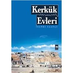 Kerkük Evleri - Suphi Saatçi - Ötüken Neşriyat