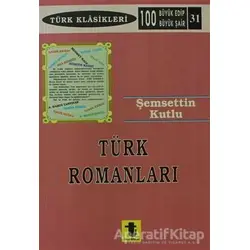 Türk Romanları Başlangıçtan Günümüze - Şemsettin Kutlu - Toker Yayınları