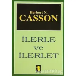 İlerle ve İlerlet - Herbert N. Casson - Toker Yayınları