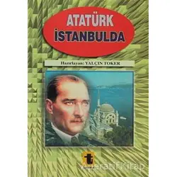 Atatürk İstanbul’da - Yalçın Toker - Toker Yayınları