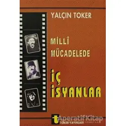 Milli Mücadelede İç İsyanlar ve Ermeni Olayları - Yalçın Toker - Toker Yayınları