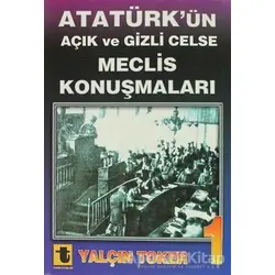 Atatürk’ün Açık ve Gizli Celse Meclis Konuşmaları 1 - Yalçın Toker - Toker Yayınları