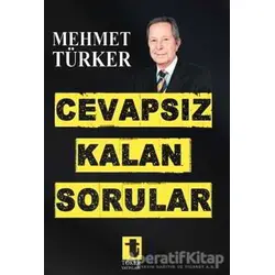Cevapsız Kalan Sorular - Mehmet Türker - Toker Yayınları