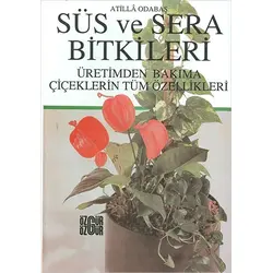 Süs ve Sera Bitkileri - Atilla Odabaş - Özgür Yayınları