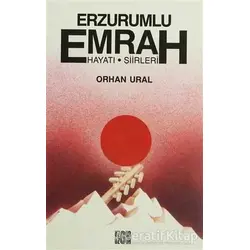 Erzurumlu Emrah Yaşamı, Şiirleri - Orhan Ural - Özgür Yayınları