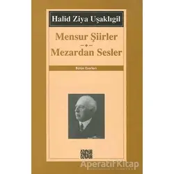 Mensur Şiirler Mezardan Sesler Bütün Eserleri - Halid Ziya Uşaklıgil - Özgür Yayınları