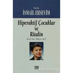 Hiperaktif Çocuklar ve Ritalin Evet mi, Hayır mı? - İsmail Ersevim - Özgür Yayınları
