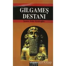 Gılgameş Destanı - İsmet Zeki Eyüboğlu - Özgür Yayınları
