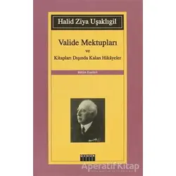 Valide Mektupları ve Kitapları Dışında Kalan Hikayeler - Halid Ziya Uşaklıgil - Özgür Yayınları