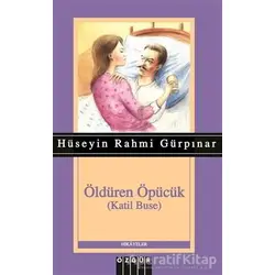 Öldüren Öpücük - Hüseyin Rahmi Gürpınar - Özgür Yayınları