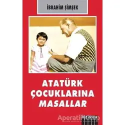 Atatürk Çocuklarına Masallar - İbrahim Şimşek - Özgür Yayınları
