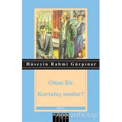 Ölüm Bir Kurtuluş mudur? - Hüseyin Rahmi Gürpınar - Özgür Yayınları