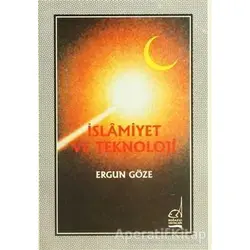 İslamiyet ve Teknoloji - Ergun Göze - Boğaziçi Yayınları