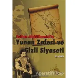 Sultan Abdülhamid’in Yunan Zaferi ve Gizli Siyaseti - Ziya Şakir - Boğaziçi Yayınları