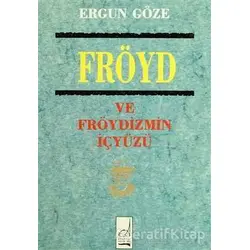 Fröyd ve Fröydizmin İçyüzü - Ergun Göze - Boğaziçi Yayınları