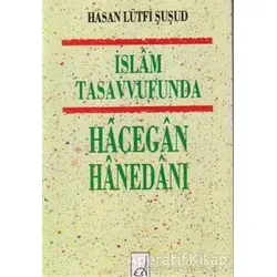 İslam Tasavvufunda Hacegan Hanedanı - Hasan Lütfi Şuşud - Boğaziçi Yayınları