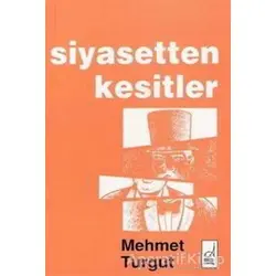 Siyasetten Kesitler - Mehmet Turgut - Boğaziçi Yayınları