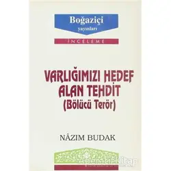 Varlığımızı Hedef Alan Tehdit (Bölücü Terör) - Nazım Budak - Boğaziçi Yayınları